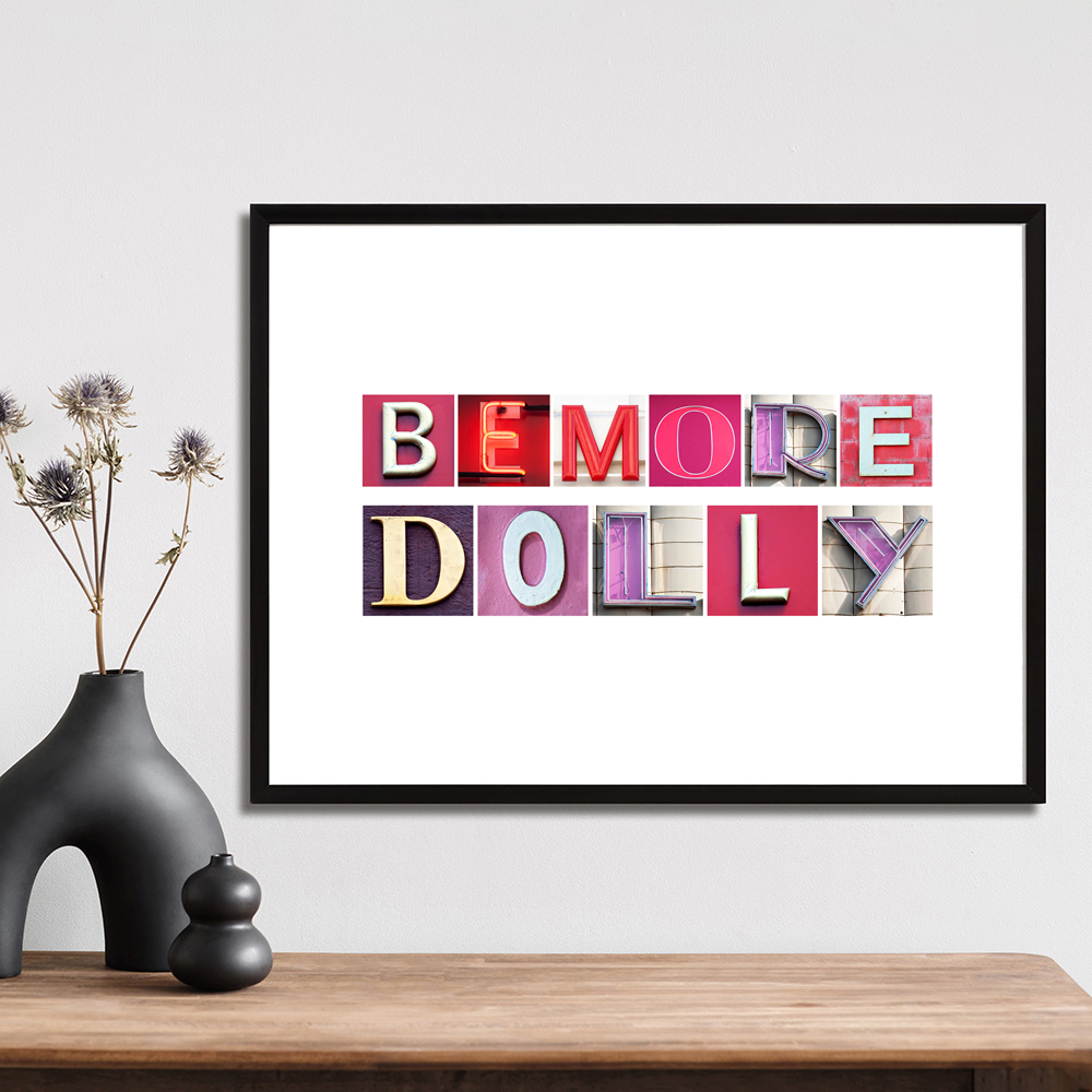 Be more dolly art print created using letters photographed on buildings in UK and Paris